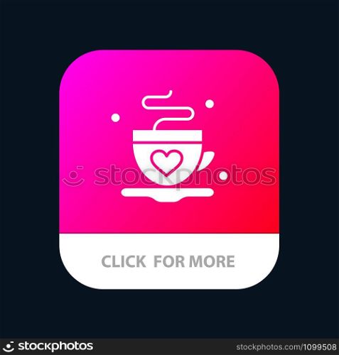 Cup, Coffee, Tea, Love Mobile App Button. Android and IOS Glyph Version