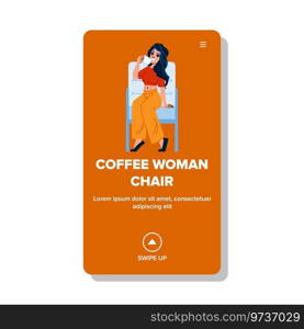 cup coffee woman chair vector. comfort relax, home young, rest lifestyle cup coffee woman chair web flat cartoon illustration. cup coffee woman chair vector