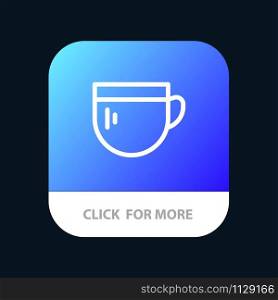 Cup, Tea, Coffee, Basic Mobile App Button. Android and IOS Line Version