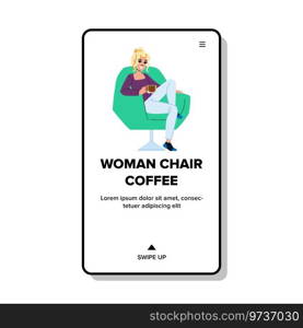 cup woman chair coffee vector. leisure lifestyle, happy young, mug drinking cup woman chair coffee web flat cartoon illustration. cup woman chair coffee vector