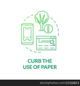 Curb use of paper green gradient concept icon. Save trees and forest. Minimize waste abstract idea thin line illustration. Isolated outline drawing. Roboto-Medium, Myriad Pro-Bold fonts used. Curb use of paper green gradient concept icon