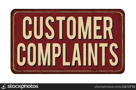 Customer complaints vintage rusty metal sign on a white background, vector illustration
