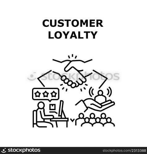 Customer Loyalty Vector Icon Concept. Motivation Customer Loyalty And Marketing, Retention Increasing And Business Deal. Client Feedback And Review Of Service Or Product Black Illustration. Customer Loyalty Vector Concept Black Illustration