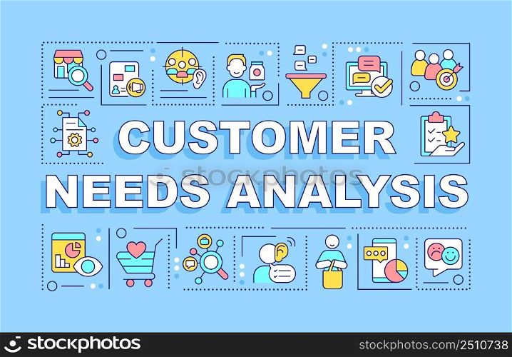 Customer needs analysis word concepts blue banner. Market research. Infographics with icons on color background. Isolated typography. Vector illustration with text. Arial-Black font used. Customer needs analysis word concepts blue banner