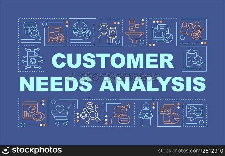 Customer needs analysis word concepts dark blue banner. Market research. Infographics with icons on color background. Isolated typography. Vector illustration with text. Arial-Black font used. Customer needs analysis word concepts dark blue banner