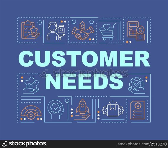Customer needs word concepts dark blue banner. Marketing and commerce. Infographics with icons on color background. Isolated typography. Vector illustration with text. Arial-Black font used. Customer needs word concepts dark blue banner