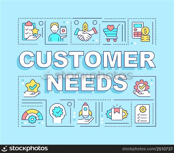 Customer needs word concepts turquoise banner. Marketing and commerce. Infographics with icons on color background. Isolated typography. Vector illustration with text. Arial-Black font used. Customer needs word concepts turquoise banner