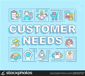 Customer needs word concepts turquoise banner. Marketing and commerce. Infographics with icons on color background. Isolated typography. Vector illustration with text. Arial-Black font used. Customer needs word concepts turquoise banner