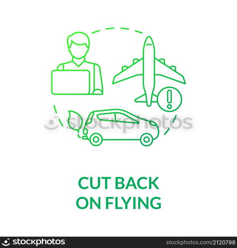 Cut back on flying green gradient concept icon. Climate change prevention abstract idea thin line illustration. Flight free. Isolated outline drawing. Roboto-Medium, Myriad Pro-Bold fonts used. Cut back on flying green gradient concept icon