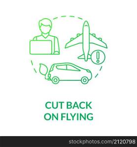 Cut back on flying green gradient concept icon. Climate change prevention abstract idea thin line illustration. Flight free. Isolated outline drawing. Roboto-Medium, Myriad Pro-Bold fonts used. Cut back on flying green gradient concept icon