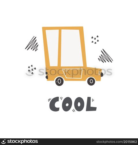 Cute car and lettering-cool. Funny transport. Cartoon vector illustration in simple childish hand-drawn Scandinavian style for kids.. Cute car and lettering-cool. Funny transport. Cartoon vector illustration in simple childish hand-drawn Scandinavian style for kids