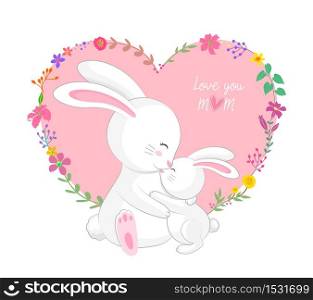 Cute cartoon, mom and kid with heart and flower frame. Mother rabbit embrace her kid. Happy mother&rsquo;s day. Vector illustration.