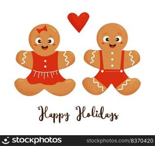 Cute couple of Christmas gingerbread. Gingerbread man and girl with heart and inscription happy holidays on white background. Vector illustration for your New Years design, decor, print and postcards