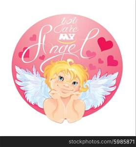 Cute Cupid in the round pink frame. Valentines Day card design. Calligraphic handwritten text You are my Angel.