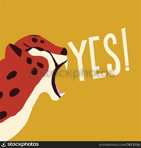 Cute exotic wild big cat cheetah roaring on mustard background with hand lettering message yes. Flat vector illustration