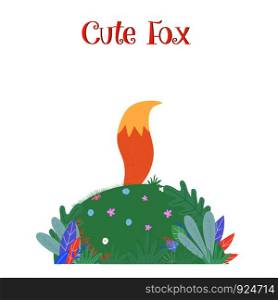 Cute fox tail sticking up above of green field with leaves, grass and flowers isolated on white background with typography. Cartoon flat baby illustration, scandinavian style, icon, clip art. Cute fox tail sticking up above green field icon