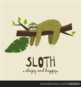 Cute funny sloth hanging on the tree. Sleepy and happy. Adorable hand drawn cartoon animal illustration. Cute funny sloth hanging on the tree. Sleepy and happy. Adorable hand drawn cartoon animal illustration. Vector cute sloth for greeting card, invites, poster, banner, shirt print, background,isolated