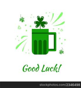 Cute greeting card, wish of good luck, toast in Irish style, in green colour, with shamrock, beer mug, splashes, clover leaves. Isolated modern doodle style vector clipart for prints. Wish of good luck with beer mug, shamrock, splashes and chalk drawn shamrock leaves. Stylish greeting, vector design