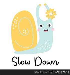 Cute happy yellow blue snail girl with flower and slogan - Slow Down. Vector illustration. Cool funny card with snail character for greeting cards, covers, design and decoration