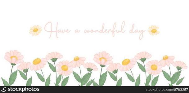 cute Have a wonderful day banner, pink daisy flowers garden watercolour, floral banner vector