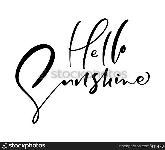 Cute Hello sunshine hand drawn lettering calligraphy vector text. Fun quote illustration design logo or label. Inspirational typography poster, banner, card.. Cute Hello sunshine hand drawn lettering calligraphy vector text. Fun quote illustration design logo or label. Inspirational typography poster, banner, card