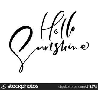 Cute Hello sunshine hand drawn lettering calligraphy vector text. Fun quote illustration design logo or label. Inspirational typography poster, banner, card.. Cute Hello sunshine hand drawn lettering calligraphy vector text. Fun quote illustration design logo or label. Inspirational typography poster, banner, card