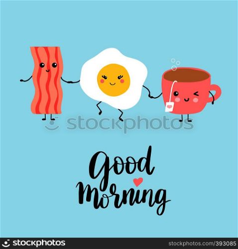 Cute kawaii bacon, cup of tea and fried egg holding hands. Vector illustration with text Goord morning on blue background. Cute bacon and fried egg illustration card design