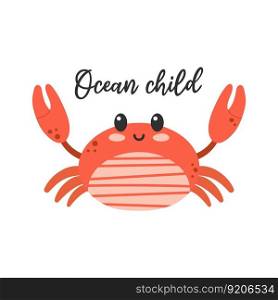 Cute kawaii crab character. Ocean child lettering phrase. Hand drawn cartoon vector illustration.