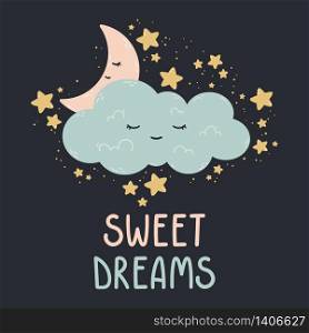 Cute poster with moon, stars, cloud on a dark background. Vector print for baby room, greeting card, kids and baby t-shirts and clothes, womenswear. Sweet dreams hand drawn nursery illustration.