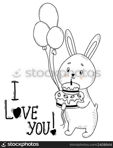 Cute rabbit with big cake and balloons. Vector illustration. Greeting card I love you in hand drawn linear doodle style. Funny animal for design and decoration, birthday card