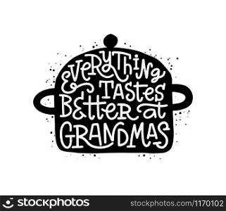 Cute saucepan with grangmother quote on white background with ink spray. Vector illustration of hand-drawn lettering inscribed in a shape for cards, banners or posters.