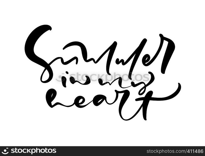 Cute Summer In My Heart hand drawn lettering calligraphy vector text. Fun quote illustration design logo or label. Inspirational typography poster, banner.. Cute Summer In My Heart hand drawn lettering calligraphy vector text. Fun quote illustration design logo or label. Inspirational typography poster, banner