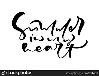 Cute Summer In My Heart hand drawn lettering calligraphy vector text. Fun quote illustration design logo or label. Inspirational typography poster, banner.. Cute Summer In My Heart hand drawn lettering calligraphy vector text. Fun quote illustration design logo or label. Inspirational typography poster, banner