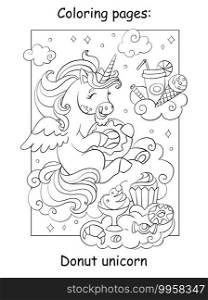 Cute unicorn eats donuts and other sweets. Coloring book page for children. Vector cartoon illustration isolated on white background. For coloring book, preschool education, print, game, decor.. Cute unicorn eats donuts and other sweets coloring vector