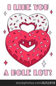 Cute Valentine Day donut heart with pun"e - ’’I like you a hole lot’’ in retro cartoon style. Love vector illustration for favor tags, postcards, greeting cards, posters, or banners. Cute Valentine Day donut heart with pun"e - ’’I like you a hole lot’’ in retro cartoon style. Love vector illustration for favor tags, postcards, greeting cards, posters, or banners.