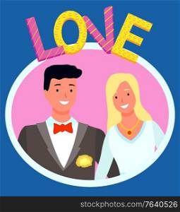 Cute wedding couple photo in oval shape frame with colorful love sign on blue background. Bridegroom in black suit and bride in white dress smiling. Photozone accessories concept vector illustration. Cute Wedding Couple Photo in Frame Vector Portrait