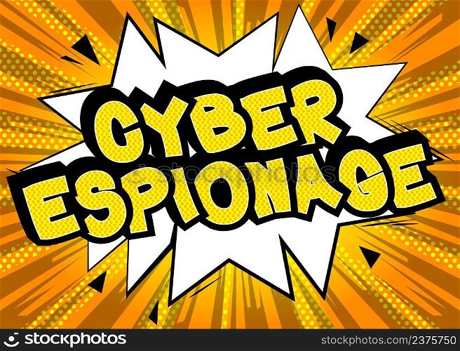 Cyber Espionage. Comic book word text on abstract comics background. Retro pop art style illustration.