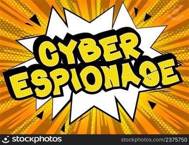 Cyber Espionage. Comic book word text on abstract comics background. Retro pop art style illustration.