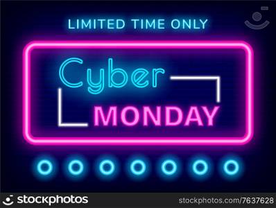 Cyber monday sale vector, neon sign glowing elements. Discount limited time only proposition of shop for clients. Shopping on holiday, clearance and proposals of stores. Ads flat style illustration. Cyber Monday Limited Time Only Neon Sign Vector