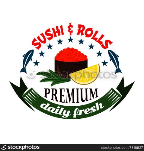 Daily fresh sushi and rolls badge for restaurant menu design with salmon roe gunkan maki sushi served with lemon fruit, framed by starry arch with fishes and retro ribbon banner. Gunkan maki sushi icon for restaurant menu design