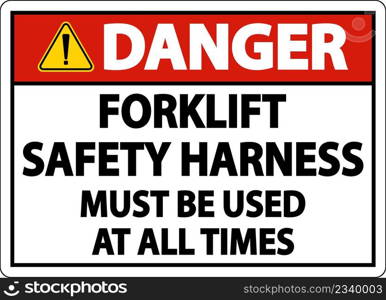 Dan≥r Forklift Safety Har≠ss Sign On White Background