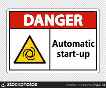 Danger automatic start-up sign on transparent background,vector illustration