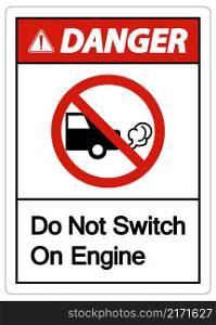 Danger Do Not Switch On Engine Sign On White Background
