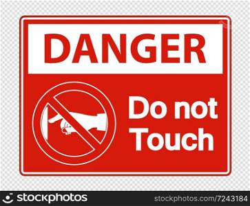 Danger do not touch sign label on transparent background,vector illustration
