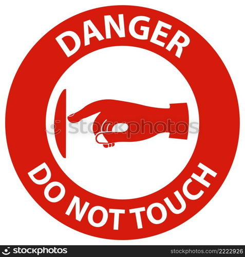 Danger Do Not Touch Sign Label On White background