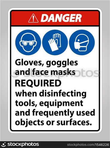 Danger Gloves,Goggles,And Face Masks Required Sign On White Background,Vector Illustration EPS.10