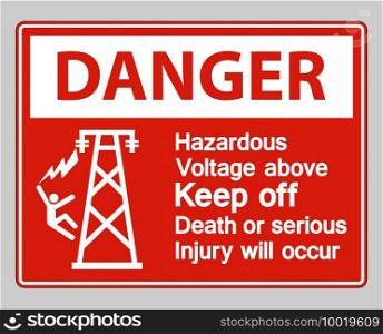 Danger Hazardous Voltage Above Keep Out Death Or Serious Injury Will Occur Symbol Sign