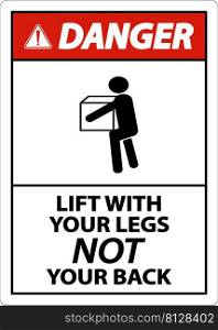 Danger Instructions Lift With Your Legs Sign On White Background