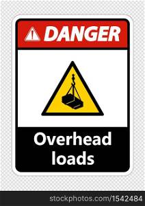 Danger overhead loads Sign on transparent background,vector illustration