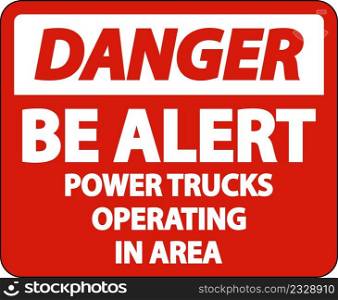Danger Power Trucks Operating Sign On White Background